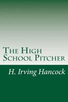 The High School Pitcher; or, Dick & Co. on the Gridley Diamond 1516874870 Book Cover