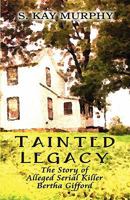 Tainted Legacy: The Story of Alleged Serial Killer Bertha Gifford 160563803X Book Cover