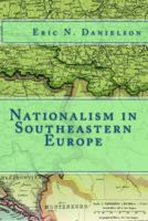 Nationalism in Southeastern Europe 1717064019 Book Cover