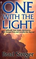 One with the Light: Authentic Near-Death Experiences that Changed lives and Revealed the Beyond 0451184157 Book Cover