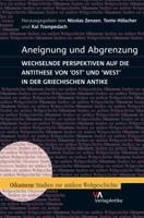 Aneignung Und Abgrenzung: Wechselnde Perspektiven Auf Die Antithese Von Ost Und West in Der Griechischen Antike 3938032529 Book Cover