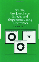 SQUIDs, the Josephson Effects and Superconducting Electronics (The Adam Hilger Series on Measurement Science and Technology) 0750300515 Book Cover