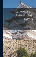 Glimpses of Unfamiliar Japan, Second Series 1514798743 Book Cover