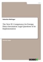 The New Eu Competence for Foreign Direct Investment. Legal Questions of Its Implementation 366824765X Book Cover