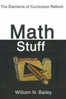 Math Stuff: The Elements of Curriculum Reform 0595149030 Book Cover