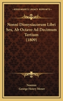 Nonni Dionysiacorum Libri Sex, Ab Octavo Ad Decimum Tertium (1809) 1166990672 Book Cover