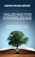 Value factor knowledge: Economic growth through education in times of change 3991462729 Book Cover