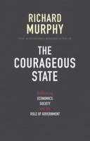 The Courageous State: Rethinking Economics, Society and the Role of Government 1907720286 Book Cover