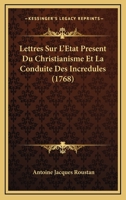 Lettres Sur L'A(c)Tat Pra(c)Sent Du Christianisme, Et La Conduite Des Incra(c)Dules 127318677X Book Cover