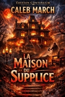 La Maison du Supplice (French Edition) B0GLG72XJH Book Cover