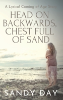 Head on Backwards, Chest Full of Sand 106901950X Book Cover