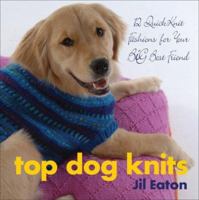 Top Dog Knits: 12 QuickKnit Fashions for Your Big Best Friend 1933308168 Book Cover