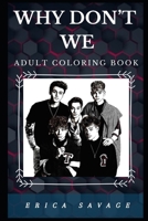 Why Don't We Adult Coloring Book: Famous Millennial Boy Band and Pop Music Prodigies Inspired Adult Coloring Book B0848R9WHJ Book Cover