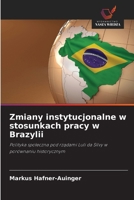 Zmiany instytucjonalne w stosunkach pracy w Brazylii (Polish Edition) 6209544053 Book Cover