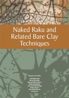 Naked Raku and Related Bare Clay Techniques 1574983180 Book Cover