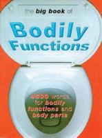 The Big Book of Bodily Functions: 4500 Words for Bodily Functions and Body Parts 030435743X Book Cover