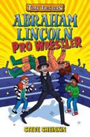 Abraham Lincoln, Pro Wrestler 125014891X Book Cover