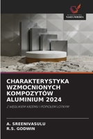 Charakterystyka Wzmocnionych Kompozytów Aluminium 2024 (Polish Edition) 6209242111 Book Cover