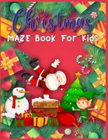 Christmas MAZE Book For Kids: A Maze Activity Book for Kids (Maze Books for Kids) A Brain Challenge Game For Kids 1707953554 Book Cover