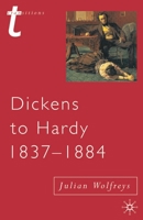 Dickens to Hardy 1837-1884: The Novel, the Past and Cultural Memory in the Nineteenth Century (Transitions) 0333696239 Book Cover