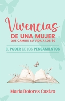 VIVENCIAS DE UNA MUJER QUE CAMBIÓ SU VIDA A LOS 50: El poder de los pensamientos (Spanish Edition) B0DQBRBN9R Book Cover