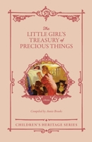 The Little Girl's Treasury of Precious Things (The Girl's Heritage) 1960297120 Book Cover