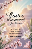 Easter Devotional for Women: A journey of Hope, Renewal and Resurrection B0GQYQDXP1 Book Cover