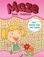 Maze Book Childrens: Girls Activity Book 100 Puzzles 1548552283 Book Cover