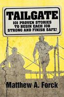 Tailgate: 101 Proven Stories to Begin Each Job Strong and Finish Safe! 1449997740 Book Cover