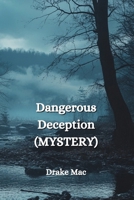 Dangerous Deception (MYSTERY) B0DPVQW174 Book Cover