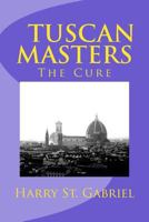 Tuscan Masters: The Cure 1724887262 Book Cover