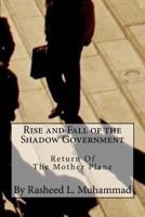 Rise and Fall of the Shadow Government: Return of the Mother Plane 1495960056 Book Cover