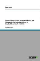 Transitional Justice in Deutschland? Die Vergangenheitsbewaltigung in Deutschland Nach 1989/90 3640330935 Book Cover