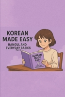 Korean made Easy: Hangul and everyday Basics of Korean language B0FD8FK8CP Book Cover