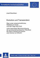 Evolution Und Transzendenz: Ueber Unser Wissenschaftliches Weltbild Von Heute Und Die Frage Nach Gott- Unter Besonderer Beruecksichtigung Der Evol 3820477586 Book Cover