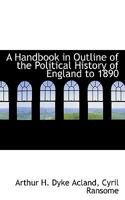 A Handbook In Outline Of The Political History Of England To 1890 1022147838 Book Cover