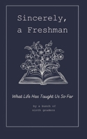 Sincerely, A Freshman: What Life Has Taught Us So Far B0CNM82BKC Book Cover