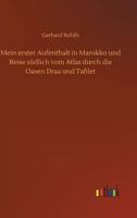 Mein Erster Aufenthalt in Marokko Und Reise Sudlich Vom Atlas Durch Die Oasen Draa Und Tafilet 1274776554 Book Cover