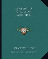 Why Am I A Christian Scientist? 1425365027 Book Cover