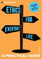 Introducing Ethics for Everyday Life: A Practical Guide 1848313411 Book Cover