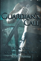 Guardian's Call: Book One of the Ruane Saga 1800940580 Book Cover