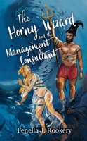 The Horny Wizard and the Management Consultant 1067573704 Book Cover