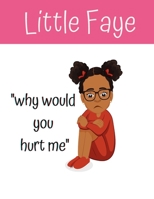 Little Faye in "why would you hurt me" B09B4R8NKJ Book Cover
