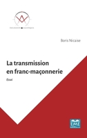 La transmission en franc-maçonnerie (Explorations Maçonniques) (French Edition) 280663699X Book Cover