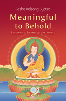 Meaningful to Behold: The Bodhisattva's Way of Life 095487904X Book Cover