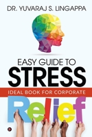 Easy Guide to Stress Relief: Ideal Book for Corporate 1646509897 Book Cover