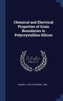 Chemical and Electrical Properties of Grain Boundaries in Polycrystalline Silicon 1376964384 Book Cover