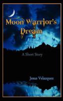 Moon Warrior's Dream 0615553397 Book Cover