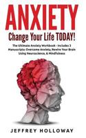 Anxiety: Change Your Life Today! the Ultimate Anxiety Workbook 1542891582 Book Cover