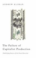 The Failure of Capitalist Production: Underlying Causes of the Great Recession 0745332390 Book Cover